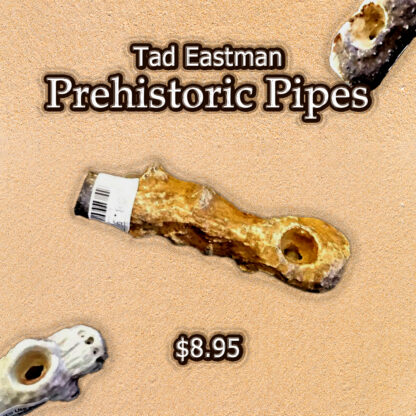 Tad Eastman Prehistoric Pipe