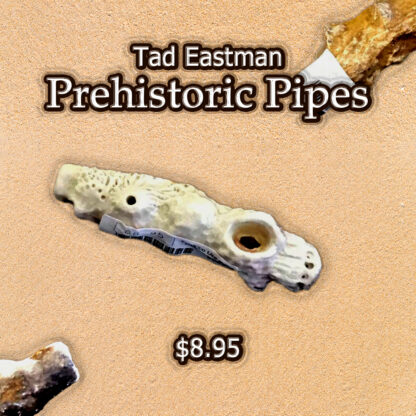 Tad Eastman Prehistoric Hand Pipes