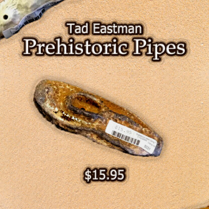 Tad Eastman Prehistoric Pipes